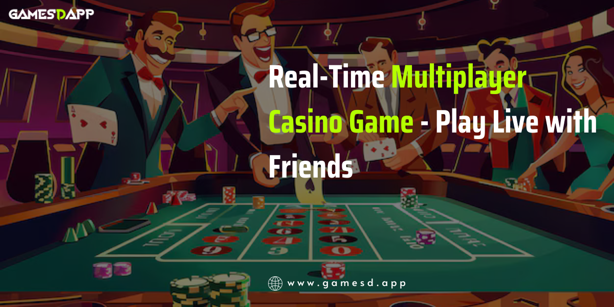 Real-Time Multiplayer Casino Game: Play Live with Friends
